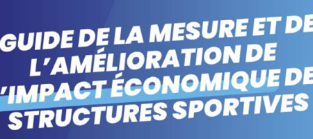 Pourquoi mesurer l’impact économique des structures sportives ?
