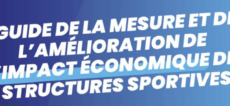 Pourquoi mesurer l’impact économique des structures sportives ?